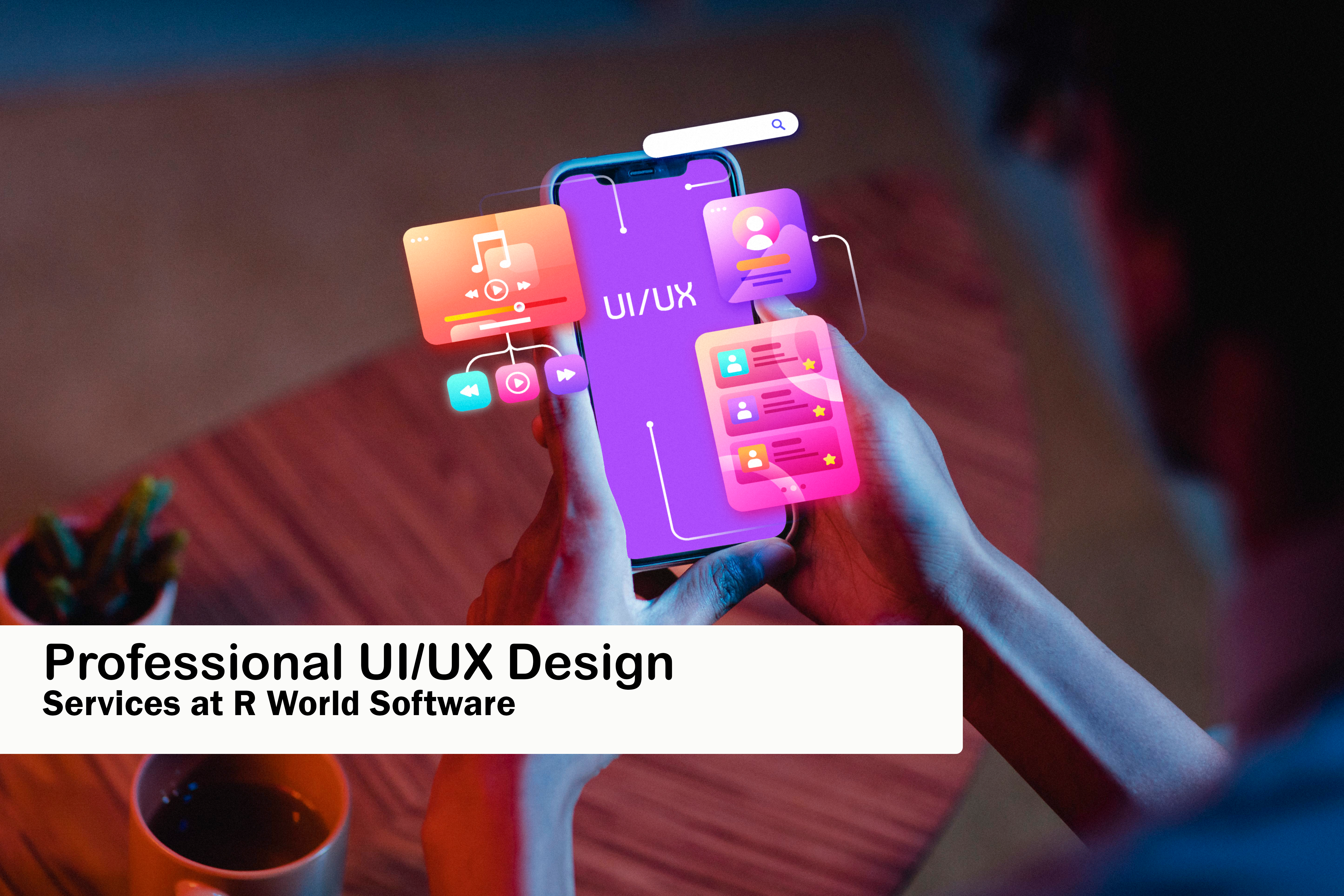 Elevating Digital Experiences: Professional UI/UX Design Services at R World Software